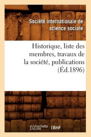 Książka Historique, Liste Des Membres, Travaux de la Societe, Publications (Ed.1896) Sans Auteur