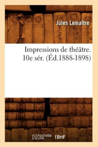 Knjiga Impressions de Theatre. 10e Ser. (Ed.1888-1898) Jules Lemaitre