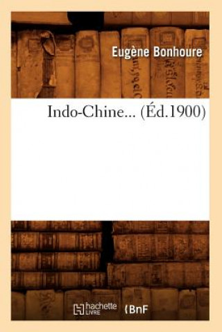 Kniha Indo-Chine (Ed.1900) Eugene Bonhoure