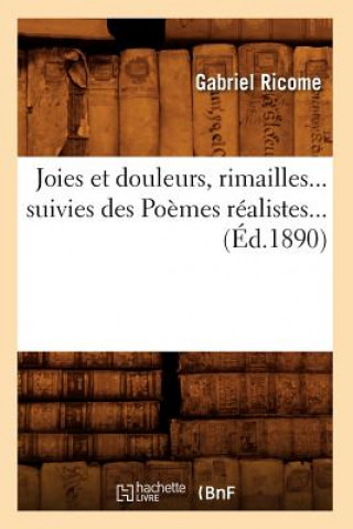 Kniha Joies Et Douleurs, Rimailles, Suivies Des Poemes Realistes (Ed.1890) Gabriel Ricome