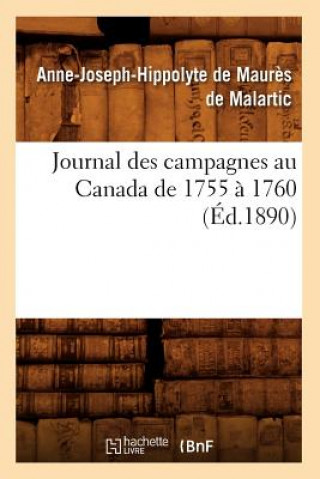 Kniha Journal Des Campagnes Au Canada de 1755 A 1760 (Ed.1890) Anne-Joseph-Hyppolite De Maur Malartic