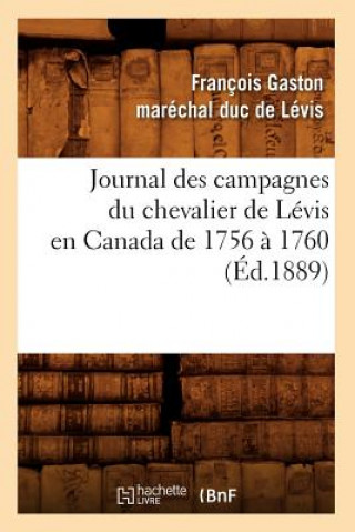 Carte Journal Des Campagnes Du Chevalier de Levis En Canada de 1756 A 1760 (Ed.1889) Francois-Gaston Marechal-Duc De Levis