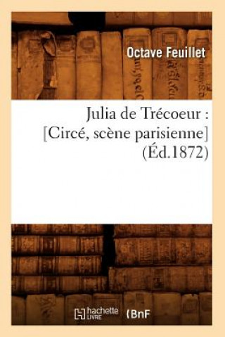Kniha Julia de Trecoeur: [Circe, Scene Parisienne] (Ed.1872) Octave Feuillet