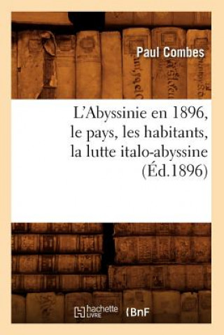 Carte L'Abyssinie En 1896, Le Pays, Les Habitants, La Lutte Italo-Abyssine (Ed.1896) Paul Combes