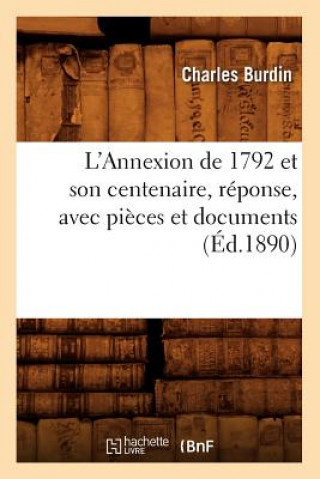 Książka L'Annexion de 1792 Et Son Centenaire, Reponse, Avec Pieces Et Documents, (Ed.1890) Charles Burdin