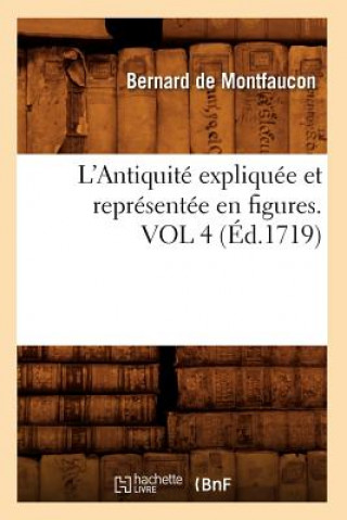 Kniha L'Antiquite Expliquee Et Representee En Figures. Vol 4 (Ed.1719) Bernard De Montfaucon