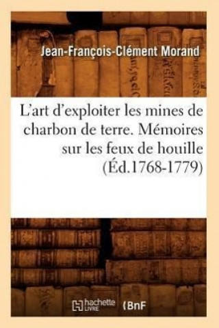 Carte L'Art d'Exploiter Les Mines de Charbon de Terre. Memoires Sur Les Feux de Houille (Ed.1768-1779) Jean-Francois-Clement Morand