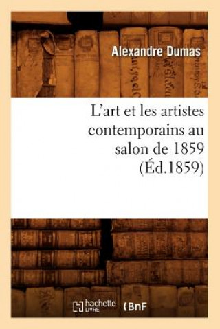 Книга L'Art Et Les Artistes Contemporains Au Salon de 1859 (Ed.1859) Alexandre Dumas