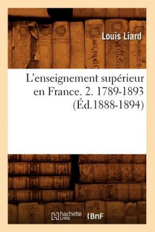 Carte L'Enseignement Superieur En France. 2. 1789-1893 (Ed.1888-1894) Louis Liard