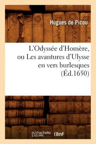 Kniha L'Odyssee d'Homere, Ou Les Avantures d'Ulysse En Vers Burlesques (Ed.1650) Hugues De Picou