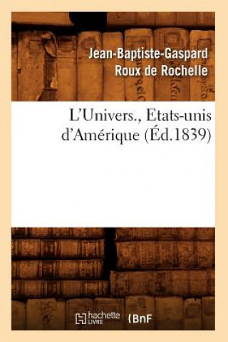 Kniha L'Univers., Etats-Unis d'Amerique (Ed.1839) Jean-Baptiste-Gaspard Roux De Rochelle