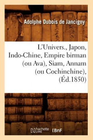 Knjiga L'Univers., Japon, Indo-Chine, Empire Birman (Ou Ava), Siam, Annam (Ou Cochinchine), (Ed.1850) Adolphe DuBois De Jancigny