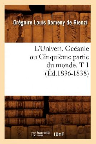 Carte L'Univers. Oceanie Ou Cinquieme Partie Du Monde. T 1 (Ed.1836-1838) Gregoire Louis Domeny De Rienzi