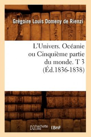 Kniha L'Univers. Oceanie Ou Cinquieme Partie Du Monde. T 3 (Ed.1836-1838) Gregoire Louis Domeny De Rienzi