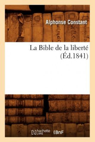 Carte Bible de la Liberte (Ed.1841) Alphonse Constant
