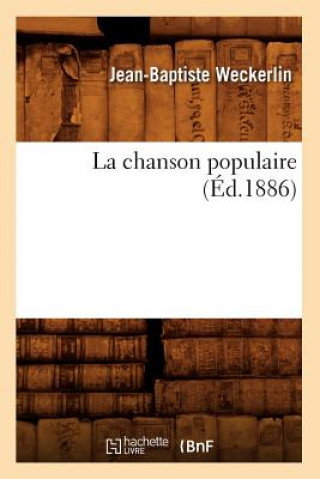 Kniha La Chanson Populaire (Ed.1886) Jean-Baptiste Weckerlin