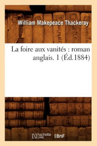 Книга La Foire Aux Vanites: Roman Anglais. 1 (Ed.1884) Makepeace Thackeray W