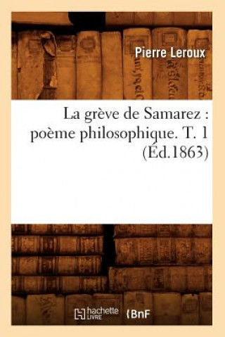 Kniha La Greve de Samarez: Poeme Philosophique. T. 1 (Ed.1863) LeRoux