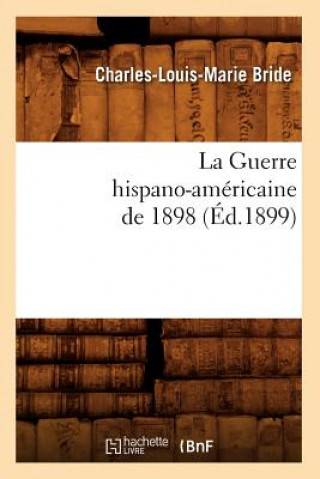 Книга La Guerre Hispano-Americaine de 1898, (Ed.1899) Charles-Louis-Marie Bride