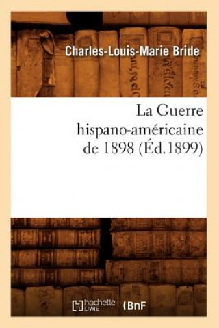 Book La Guerre Hispano-Americaine de 1898, (Ed.1899) Charles-Louis-Marie Bride