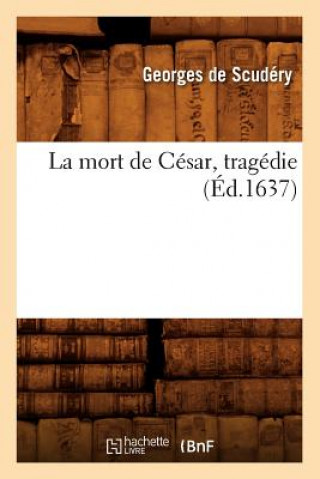 Carte La Mort de Cesar, Tragedie, (Ed.1637) Georges De Scudery