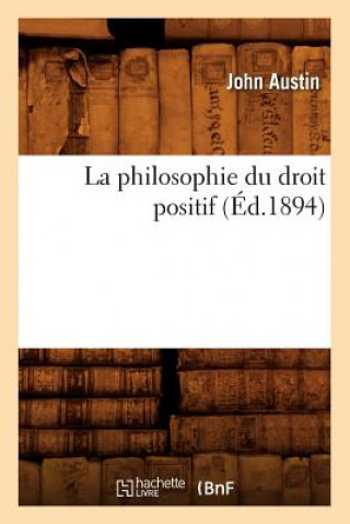 Kniha Philosophie Du Droit Positif (Ed.1894) John Austin