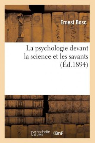 Kniha Psychologie Devant La Science Et Les Savants (Ed.1894) Ernest Bosc