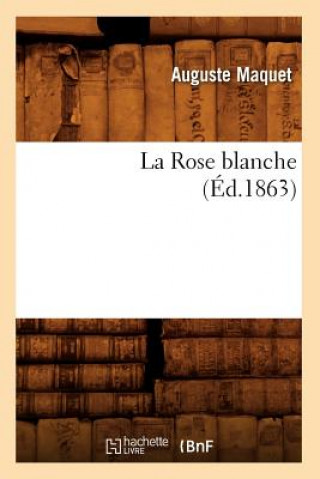 Buch La Rose Blanche, (Ed.1863) Auguste Maquet