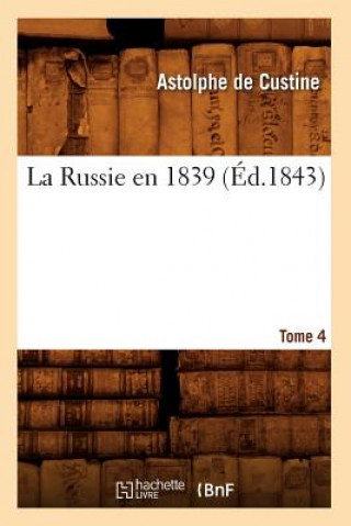 Carte La Russie En 1839. Tome 4 (Ed.1843) Astolphe De Custine