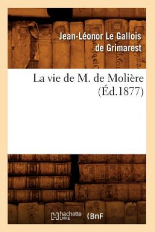 Kniha Vie de M. de Moliere (Ed.1877) Jean-Leonor Le Gallois Grimarest
