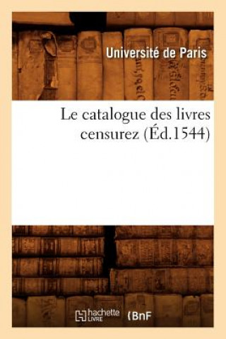 Kniha Le Catalogue Des Livres Censurez (Ed.1544) Universite de Paris