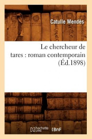 Buch Le Chercheur de Tares: Roman Contemporain (Ed.1898) Catulle Mendes