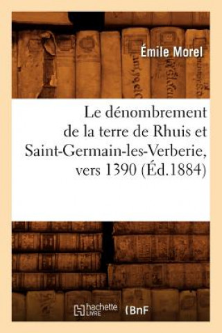 Kniha Le Denombrement de la Terre de Rhuis Et Saint-Germain-Les-Verberie, Vers 1390 (Ed.1884) Emile Morel