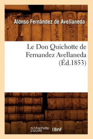 Kniha Don Quichotte de Fernandez Avellaneda (Ed.1853) Alonso Fernandez De Avellaneda