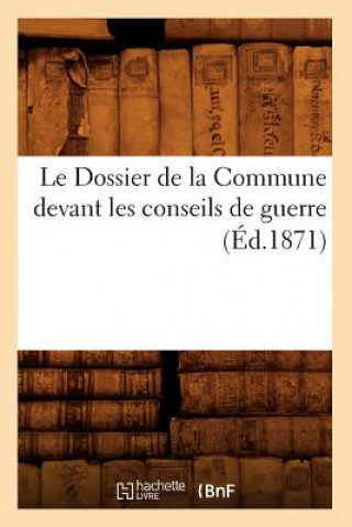 Carte Dossier de la Commune Devant Les Conseils de Guerre (Ed.1871) Sans Auteur