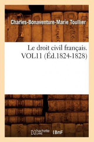 Könyv Droit Civil Francais. Vol11 (Ed.1824-1828) Toullier C B M
