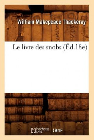 Carte Le Livre Des Snobs (Ed.18e) William Makepeace Thackeray