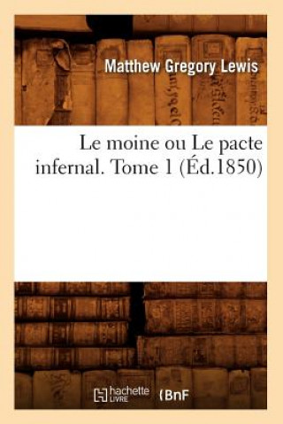 Knjiga Le Moine Ou Le Pacte Infernal. Tome 1 (Ed.1850) Matthew Gregory Lewis