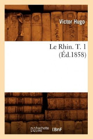 Carte Rhin. T. 1 (Ed.1858) Victor Hugo