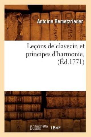 Kniha Lecons de Clavecin Et Principes d'Harmonie, (Ed.1771) Antoine Bemetzrieder