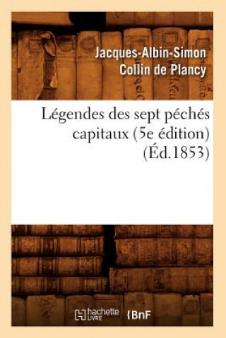Kniha Legendes Des Sept Peches Capitaux (5e Edition) (Ed.1853) Jacques-Albin-Simon Collin De Plancy