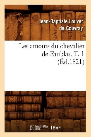 Carte Les Amours Du Chevalier de Faublas. T. 1 (Ed.1821) Jean-Baptiste Louvet De Couvray