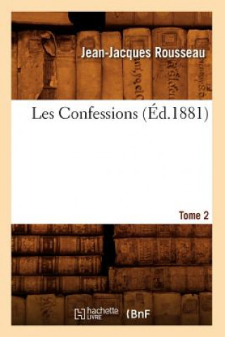 Kniha Les Confessions. Tome 2 Partie 1 Jean-Jacques Rousseau
