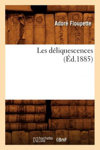Kniha Les Deliquescences (Ed.1885) Adore Floupette