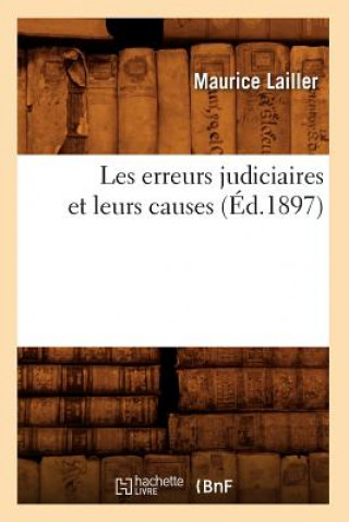 Könyv Les Erreurs Judiciaires Et Leurs Causes (Ed.1897) Maurice Lailler