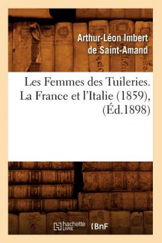 Carte Les Femmes Des Tuileries. La France Et l'Italie (1859), (Ed.1898) Arthur-Leon Imbert De Saint-Amand