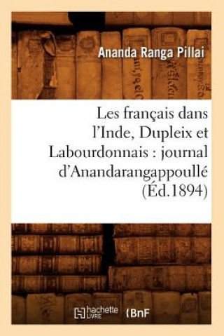 Książka Les Francais Dans l'Inde, Dupleix Et Labourdonnais: Journal d'Anandarangappoulle (Ed.1894) Ananda Ranga Pillai