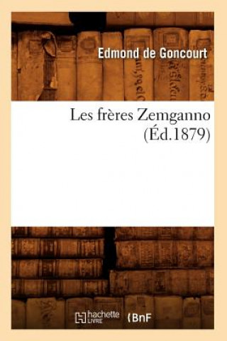 Książka Les Freres Zemganno (Ed.1879) Edmond De Goncourt