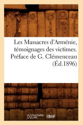 Книга Les Massacres d'Armenie, Temoignages Des Victimes. Preface de G. Clemenceau (Ed.1896) Sans Auteur