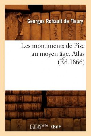 Carte Les Monuments de Pise Au Moyen Age. Atlas (Ed.1866) Georges Rohault De Fleury